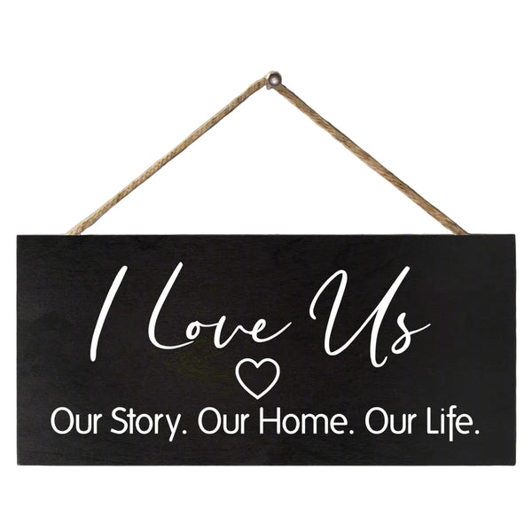I Love Us Our Story Our Home Our Life, Wall Hanging Sign
