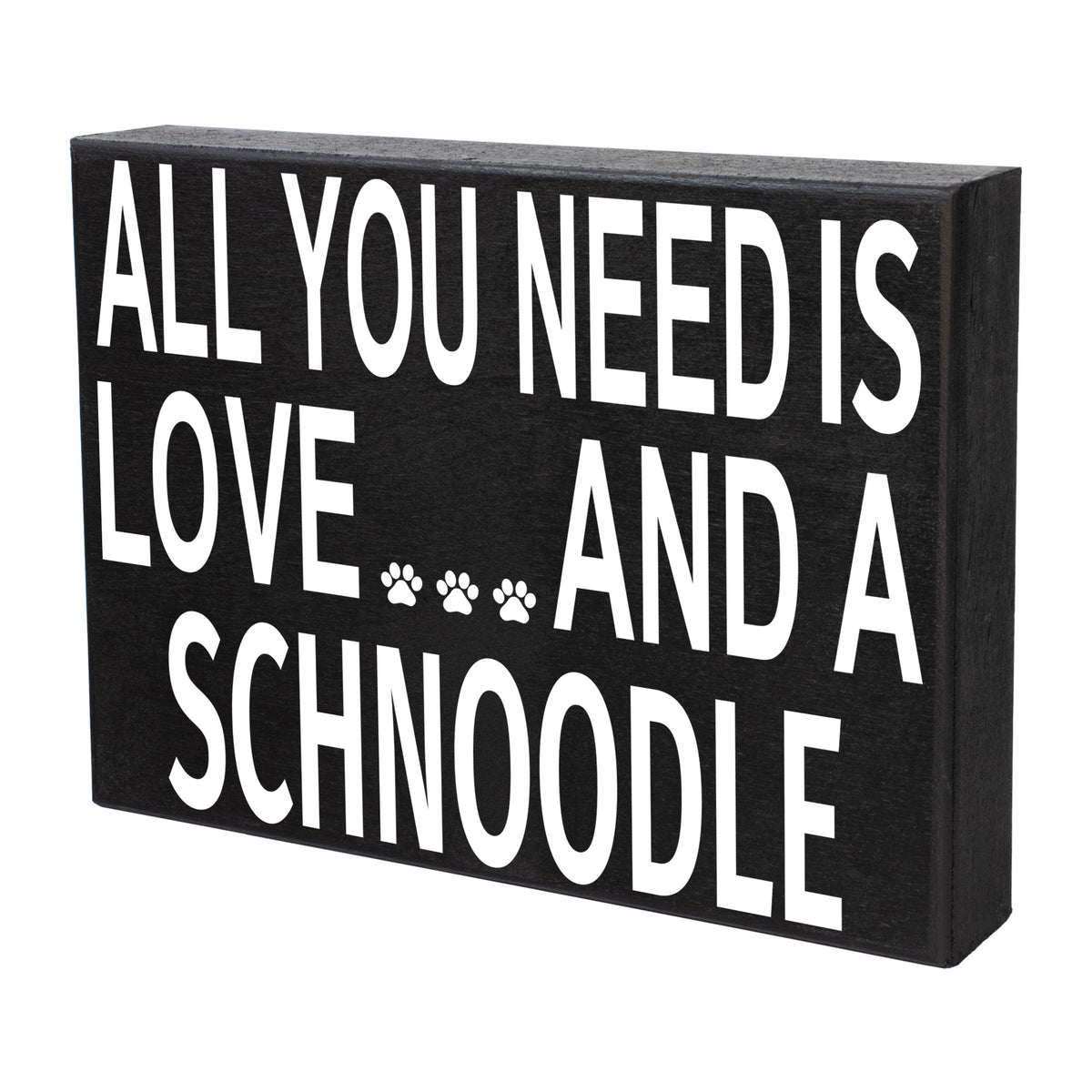 All You Need is Love and a Schnoodle Wooden Sign