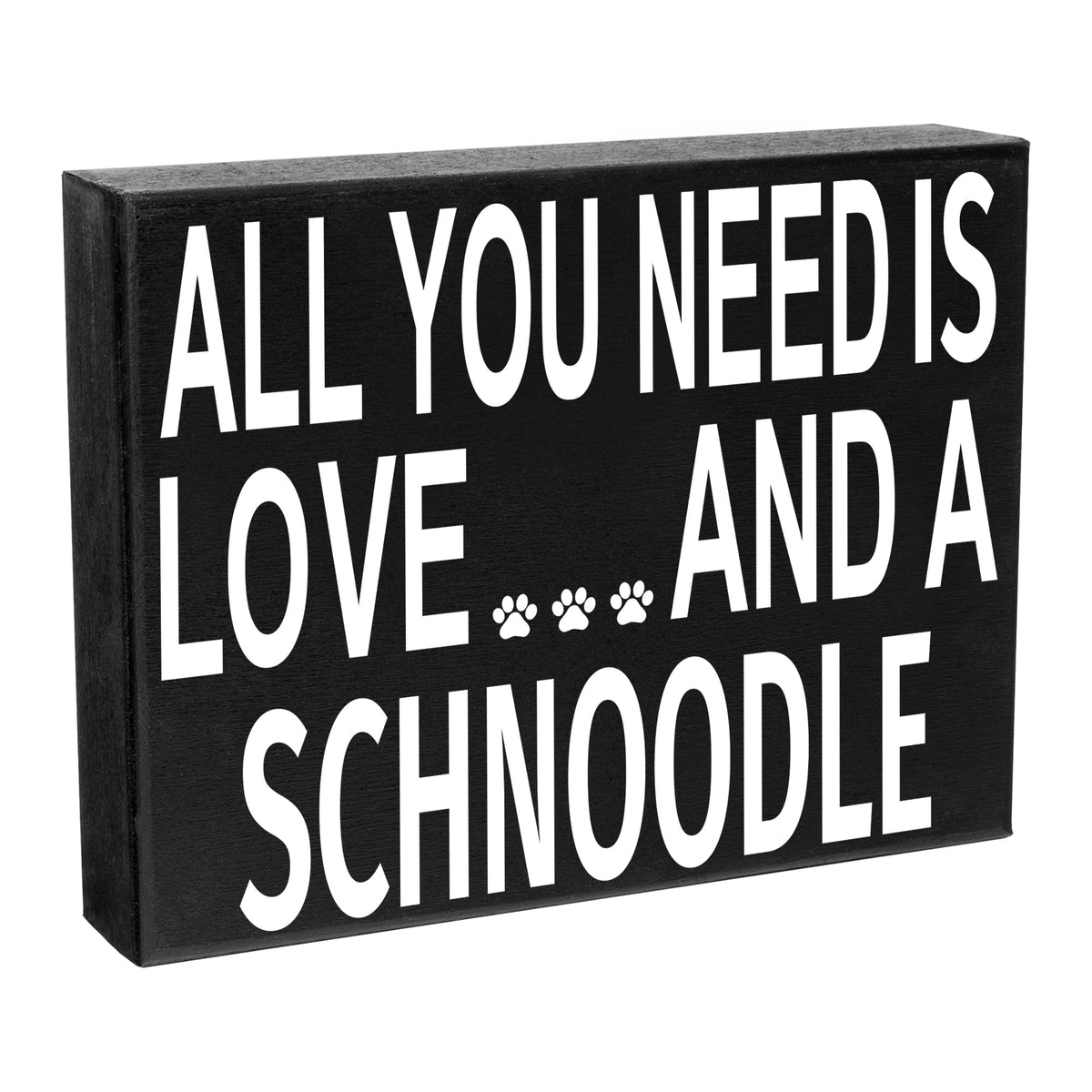 All You Need is Love and a Schnoodle Wooden Sign
