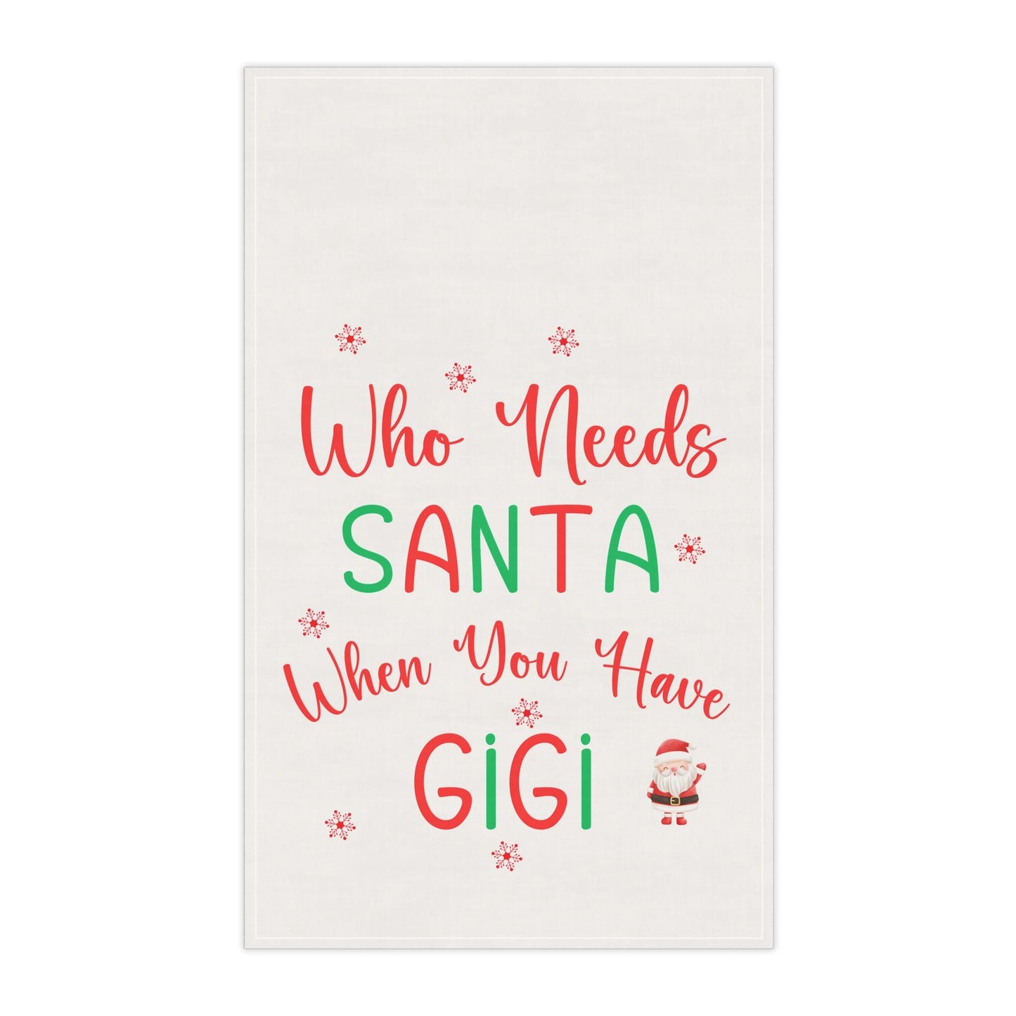 Kitchen Dish Towel, Gigi Gift Tea Towel, Who Needs a Santa When You Have Gigi, Kitchen Towel for Gigi, Gigi Kitchen Décor, Gigi Christmas