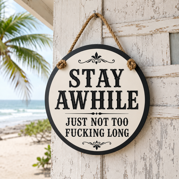 Stay Awhile, Just Not Too Fucking Long Door Hanger