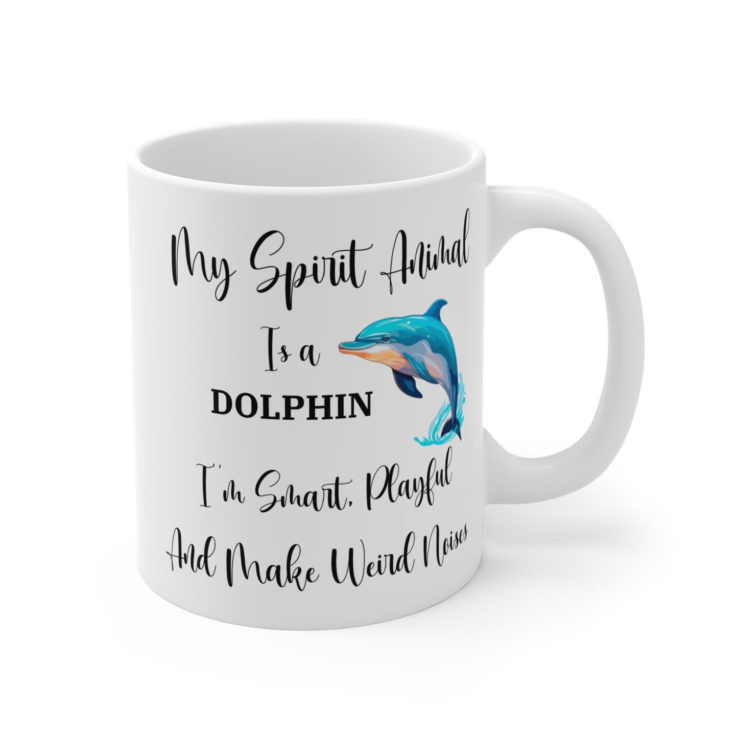 My Spirit Animal Is a Dolphin Coffee Mug, Funny Dolphin Lover Gift, Smart Playful and Makes Weird Noises, 11oz Ceramic Mug