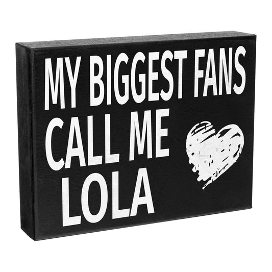 JennyGems My Biggest Fans Call Me Lola Sign, Lola Gift, Lola Decor, Lola Plaque, 8x6 Inches, American Made