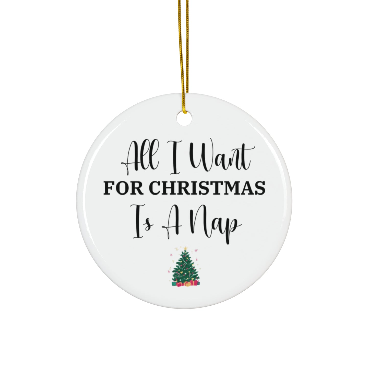 All I Want for Christmas is a Nap Ornament Funny Holiday Decor