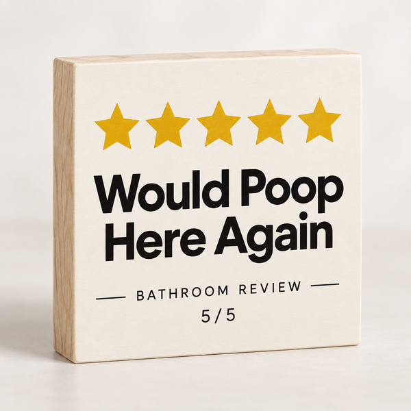 Would Poop Here Again, Funny Bathroom Sign