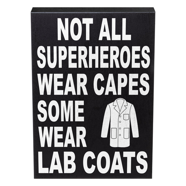 Not All Superheroes Wear Capes Some Wear Lab Coats – Lab Tech Gift Sign, 6x8 Wooden Farmhouse Decor