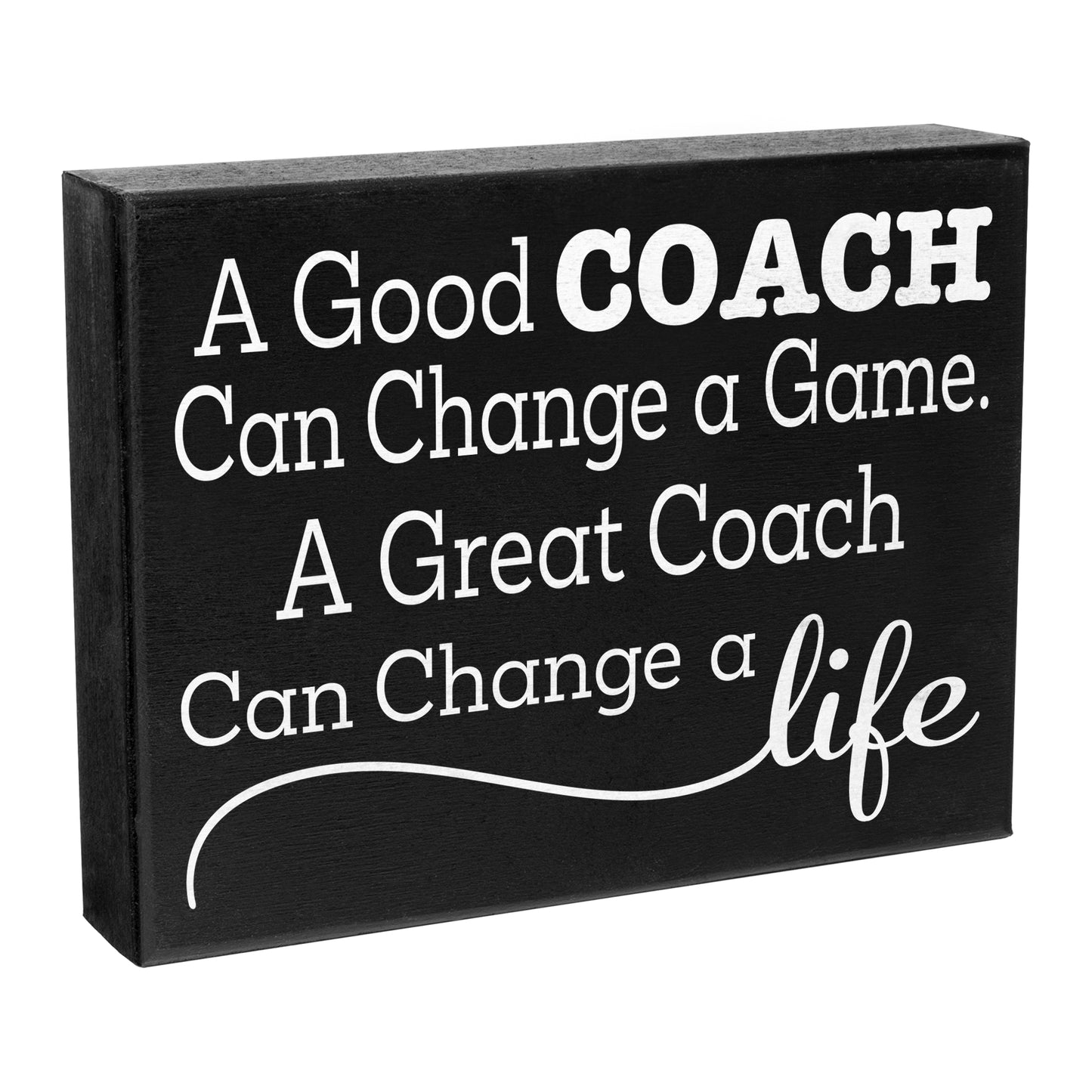 A Good Coach Can Change a Game, A Great Coach Can Change a Life Wooden Sign