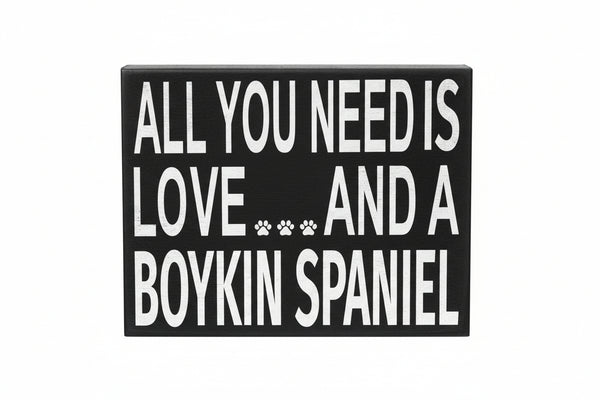 All You Need Is Love and a Boykin Spaniel Wooden Sign