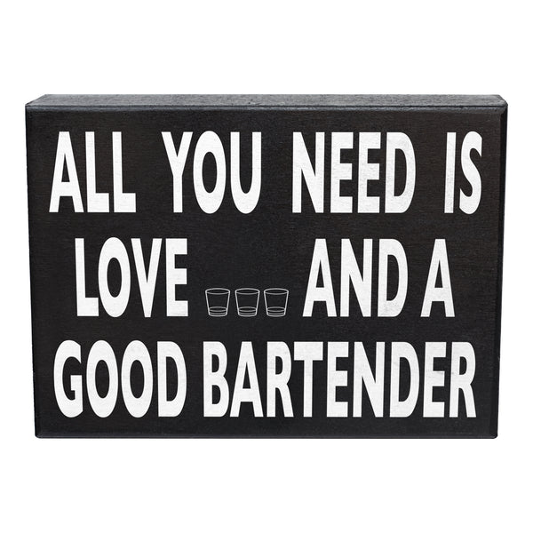 All You Need is Love and a Good Bartender Sign and Gift