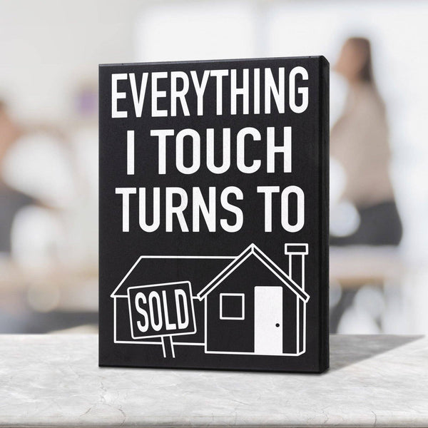 Realtor Gift, Everything I Touch Turns To Sold Sign