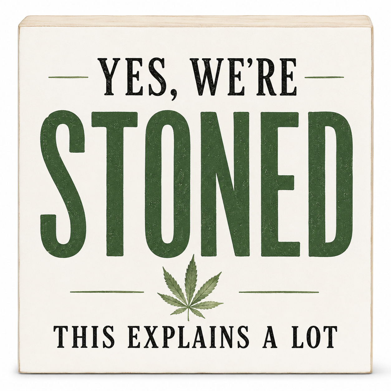 Yes We're Stoned Sign