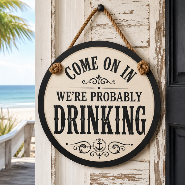 Come on In. - We're Probably Drinking Door Hanger