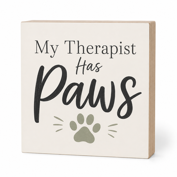 My Therapist Has Paws Wooden Sign Pet Lover Gift for Dog or Cat Owners Cute Home Decor for Shelf or Wall Made in USA