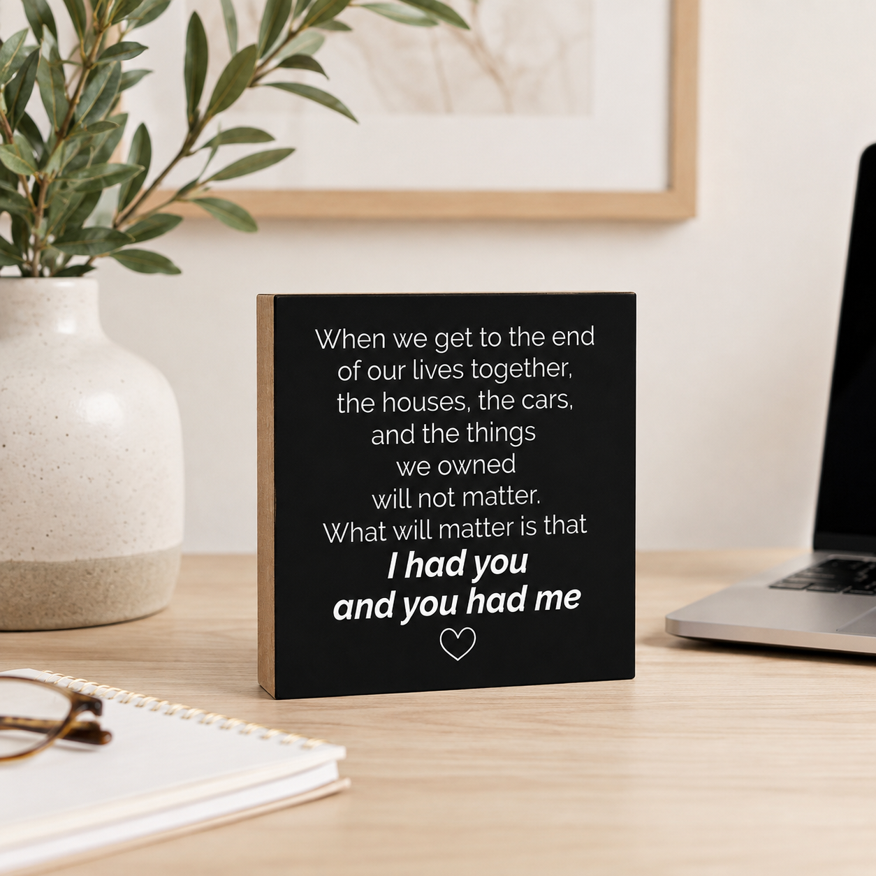 I Had You and You Had Me, Love Quote Wall Decor, End of our Lives