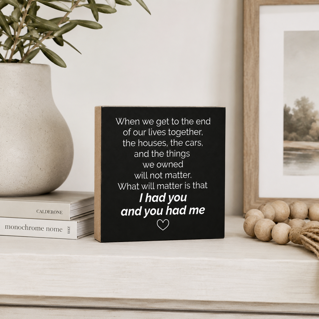 I Had You and You Had Me, Love Quote Wall Decor, End of our Lives