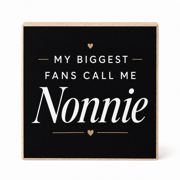 My Biggest Fans Call Me Nonnie Wooden Sign, Shelf Decor and Wall Hanging