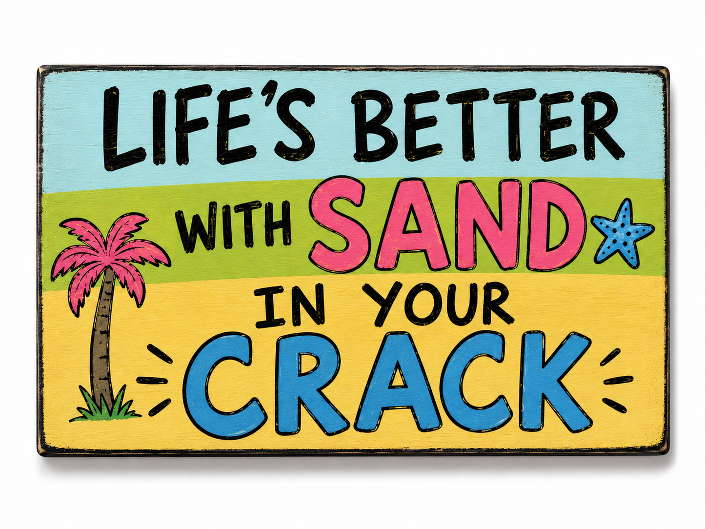 Life's Better with Sand in your Crack Funny Beach Magnet
