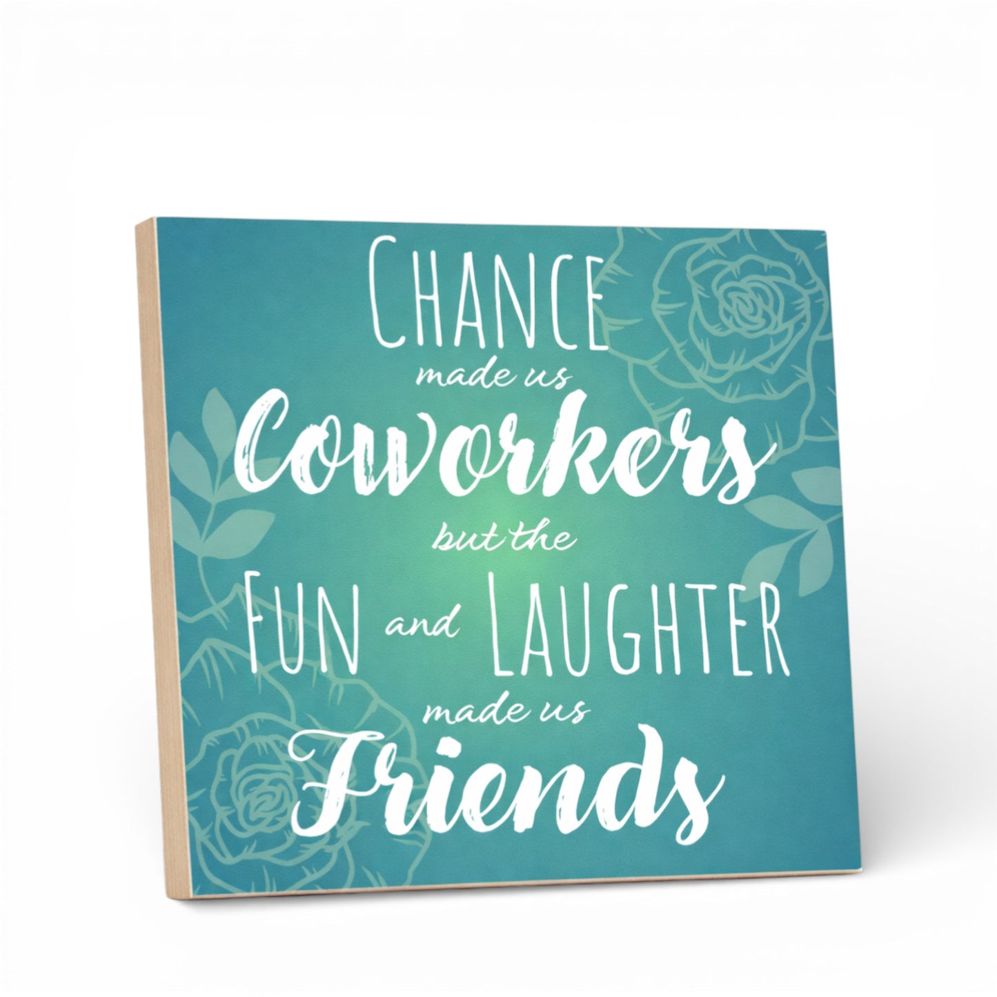 Chance Made Us Coworkers Fun and Laughter Made Us Friends Sign and Gift