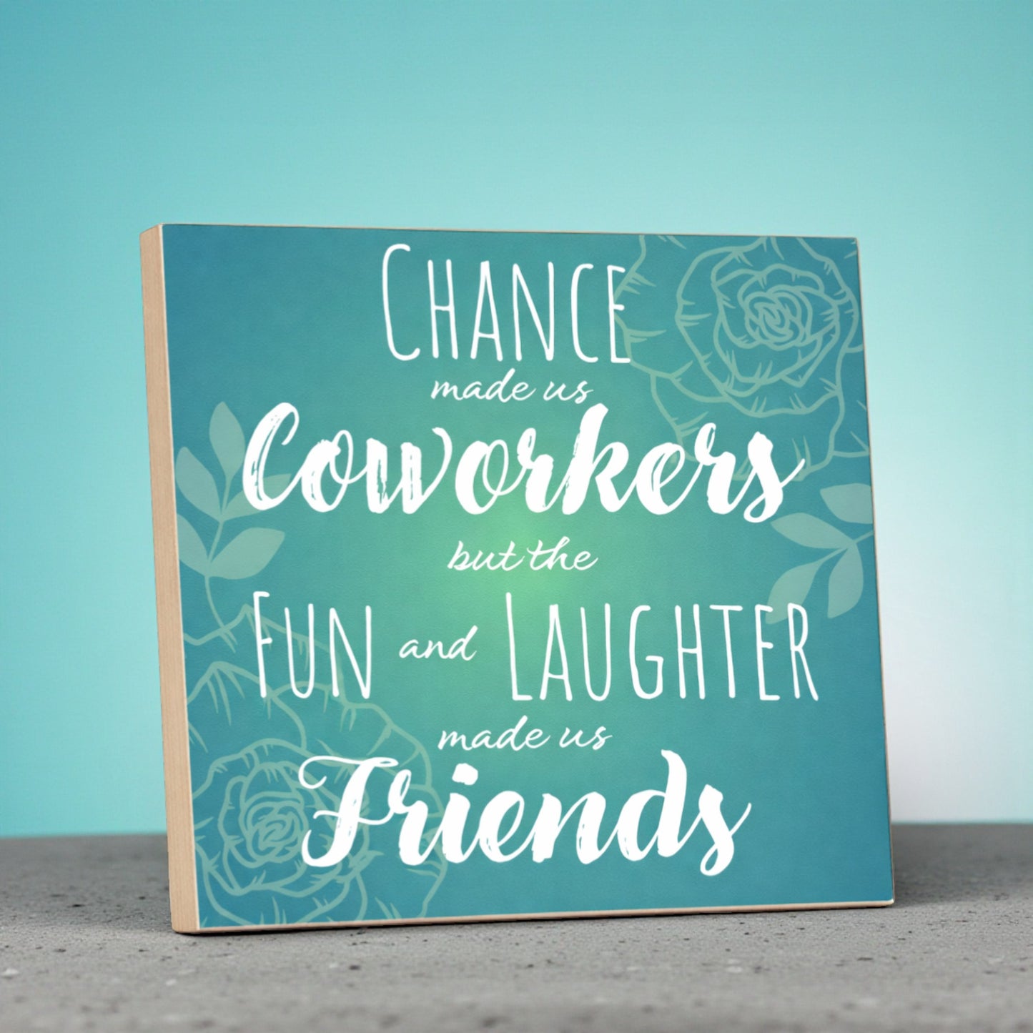 Chance Made Us Coworkers Fun and Laughter Made Us Friends Sign and Gift