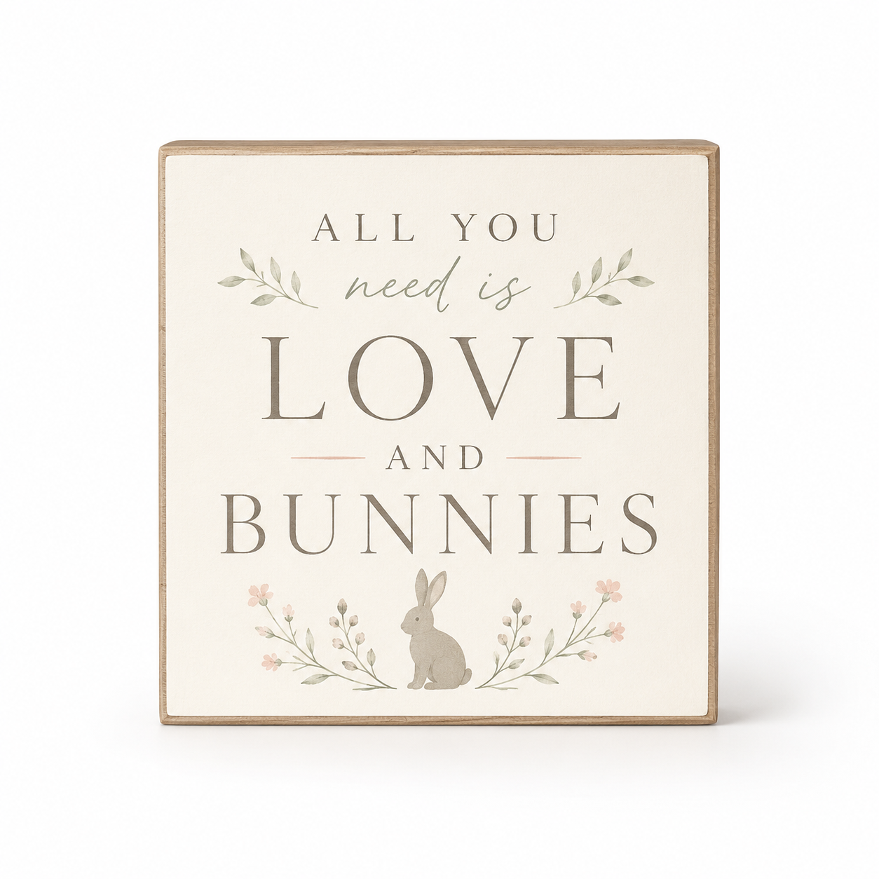 All You Need is Love and Bunnies Sign