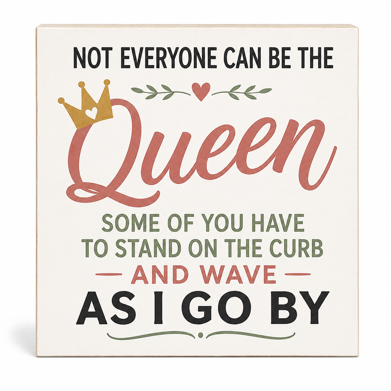 Not Everyone Can Be The Queen