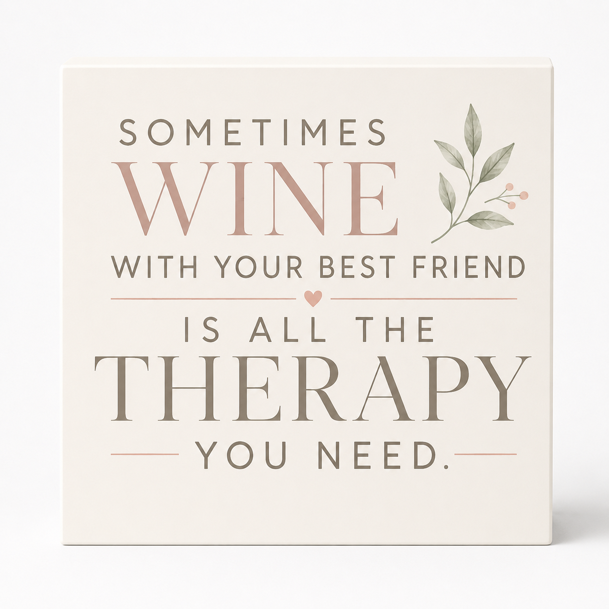 Sometimes Wine with Your Best Friend Is All the Therapy You Need | Wood Sign