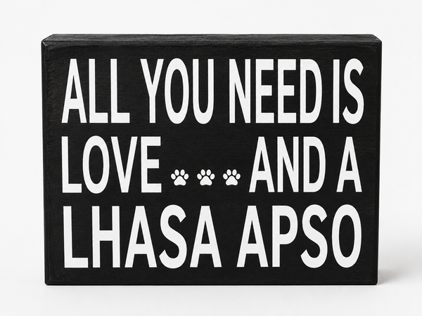 All You Need Is Love and a Lhasa Apso Wooden Sign