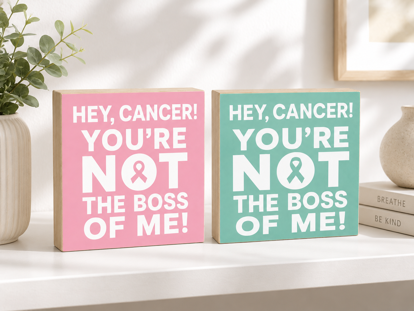 Hey Cancer You're Not The Boss of Me Teal Wooden Sign