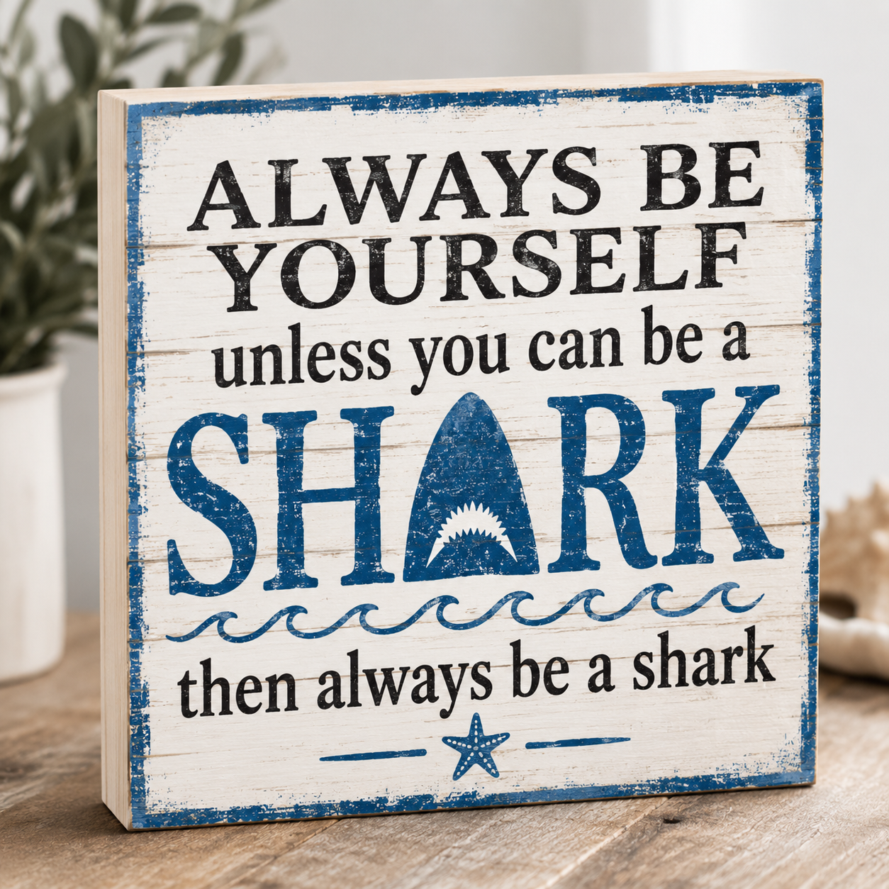Always Be a Shark Wooden Sign