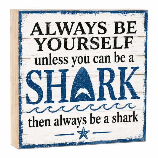 Always Be a Shark Wooden Sign