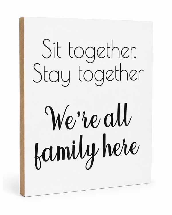 No Seating Plan Wedding Sign, Sit Together Stay Together We are Family