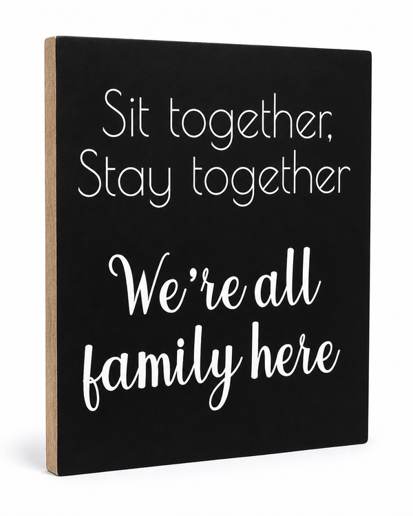 No Seating Plan Wedding Sign, Sit Together Stay Together We are Family