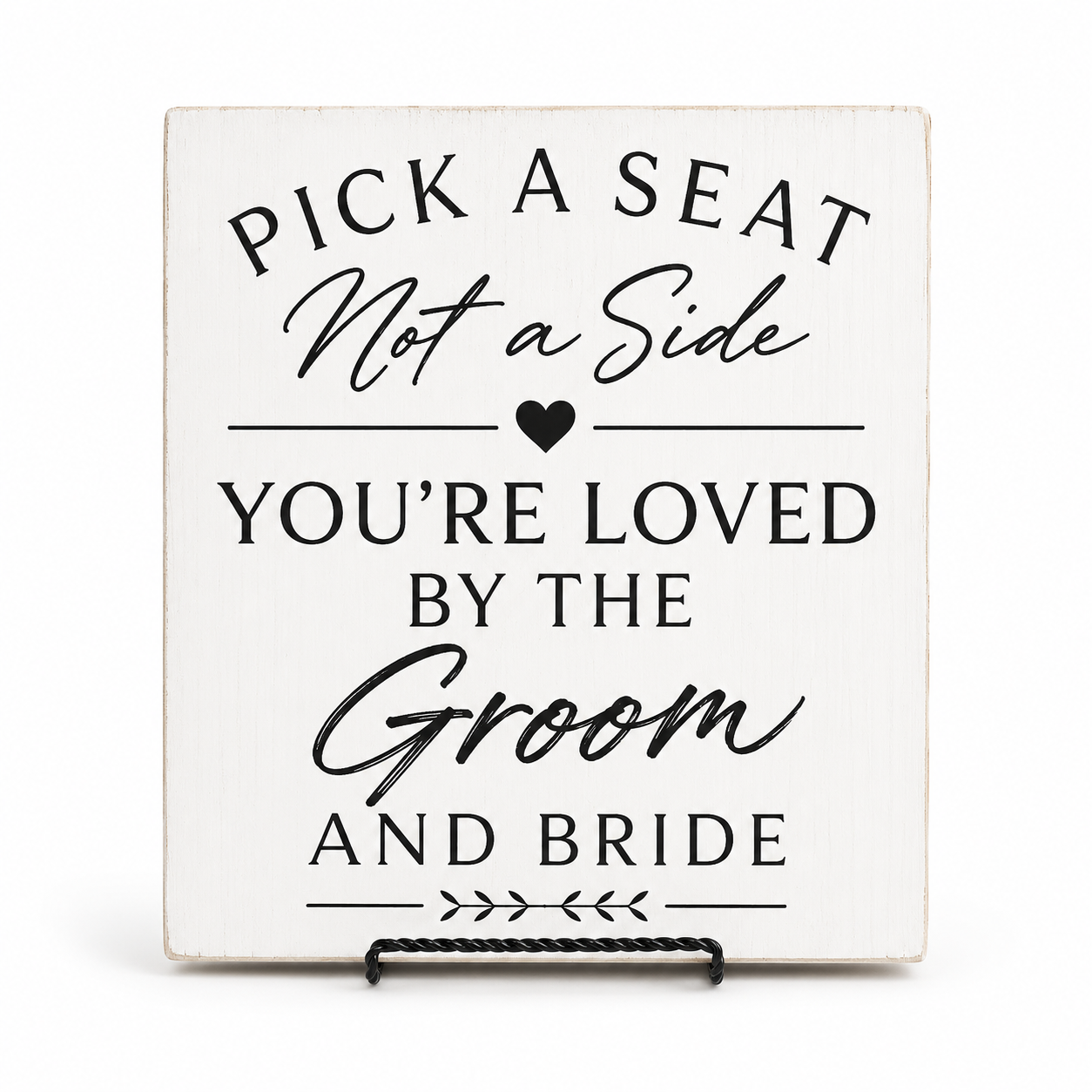 Pick a Seat Not a Side Sign You Are Loved by the Groom and Bride, Wedding Sign