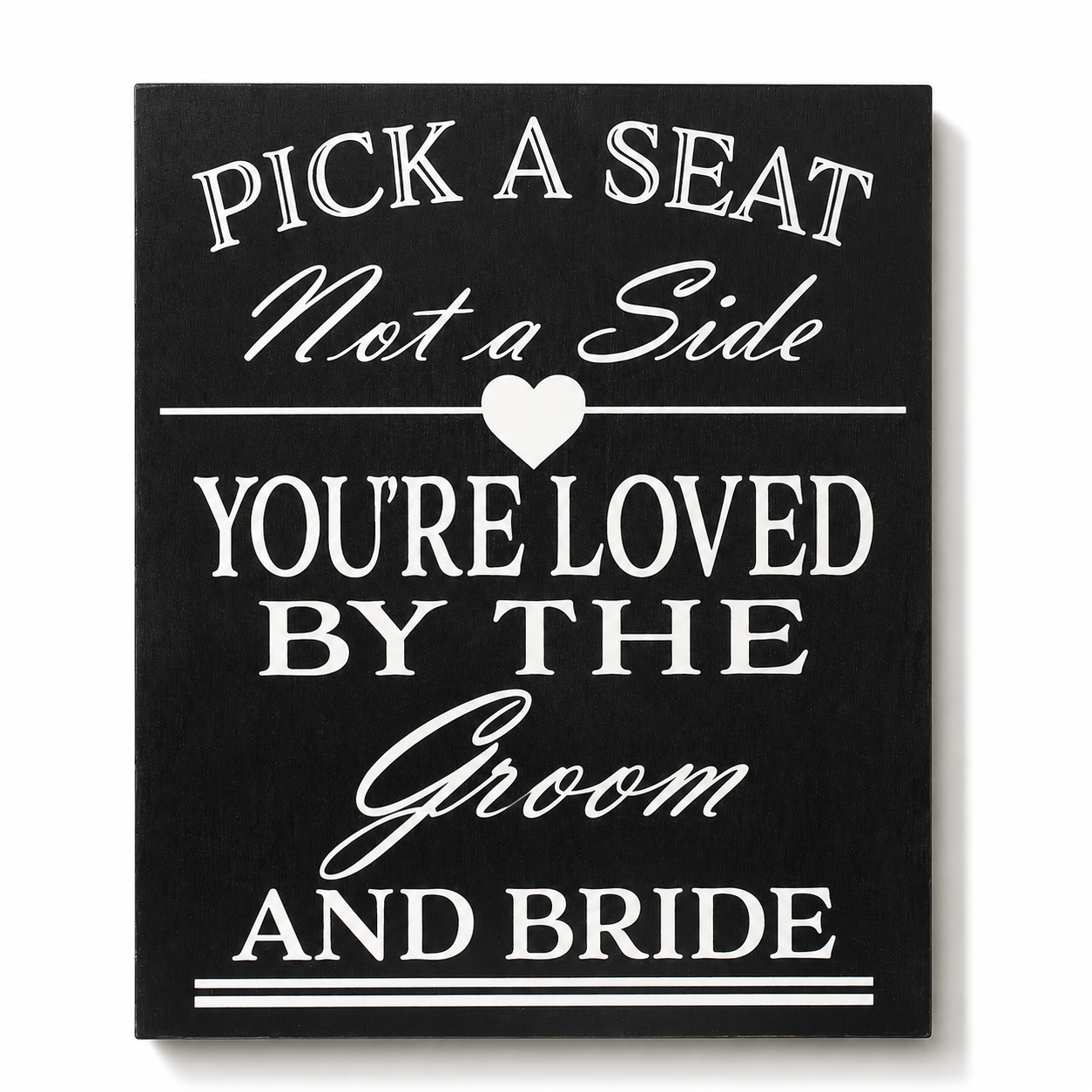 Pick a Seat Not a Side Sign You Are Loved by the Groom and Bride, Wedding Sign