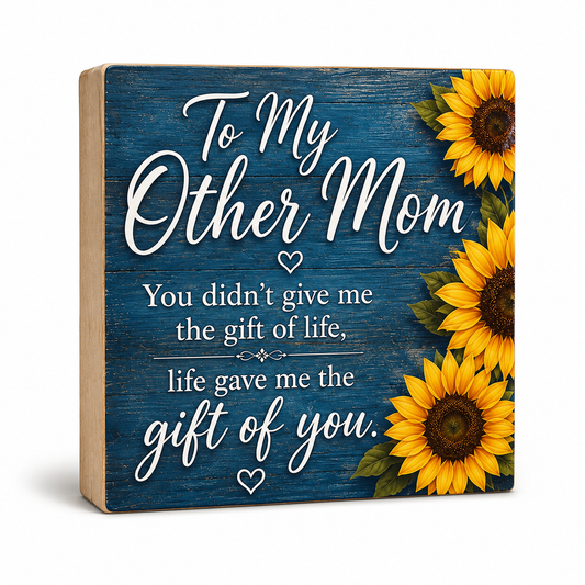 To My Other Mom, Life Gave Me the Gift Of You Sign, Bonus Mom Second Mom Gift