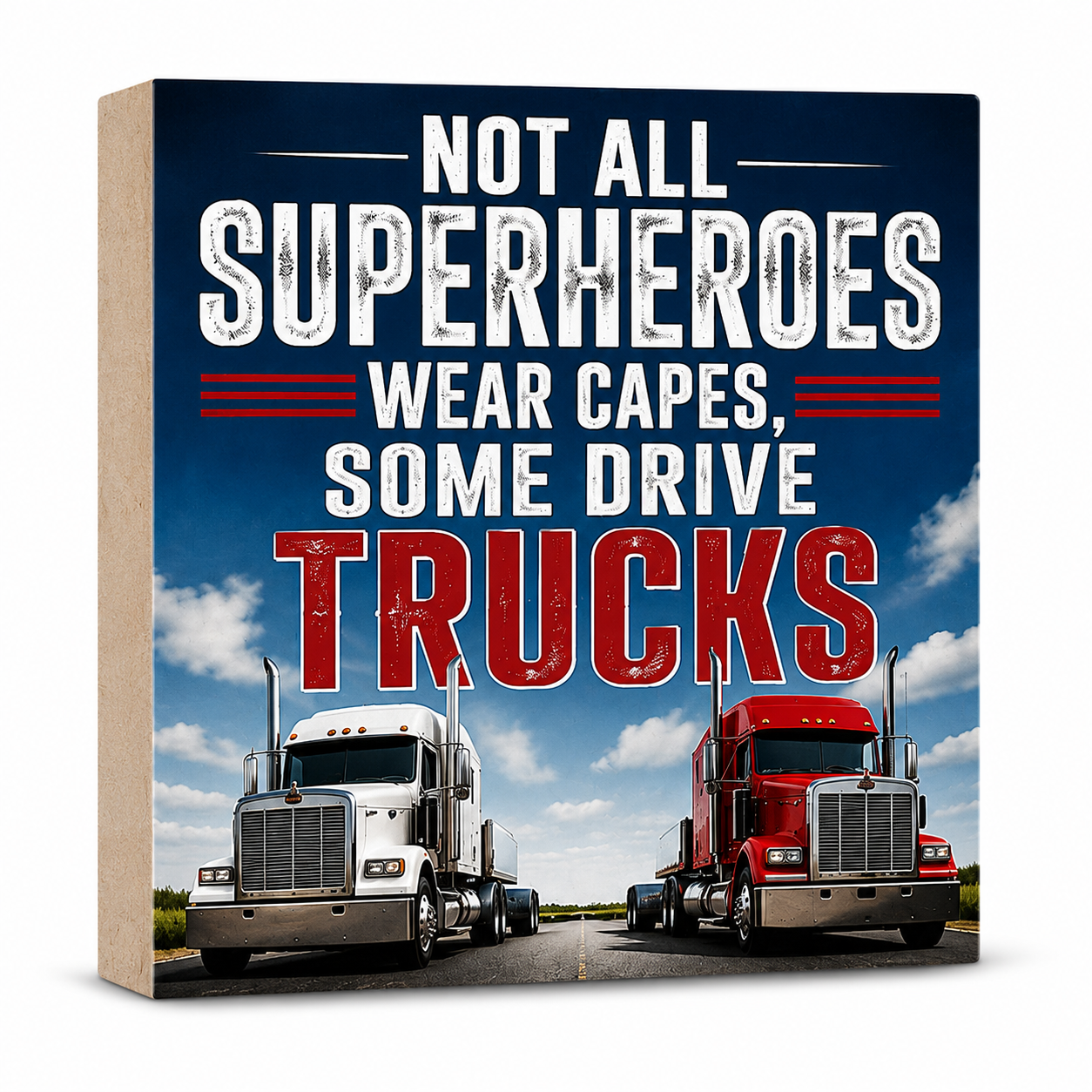 Not All Superheroes Wear Capes Some Drive Trucks Sign