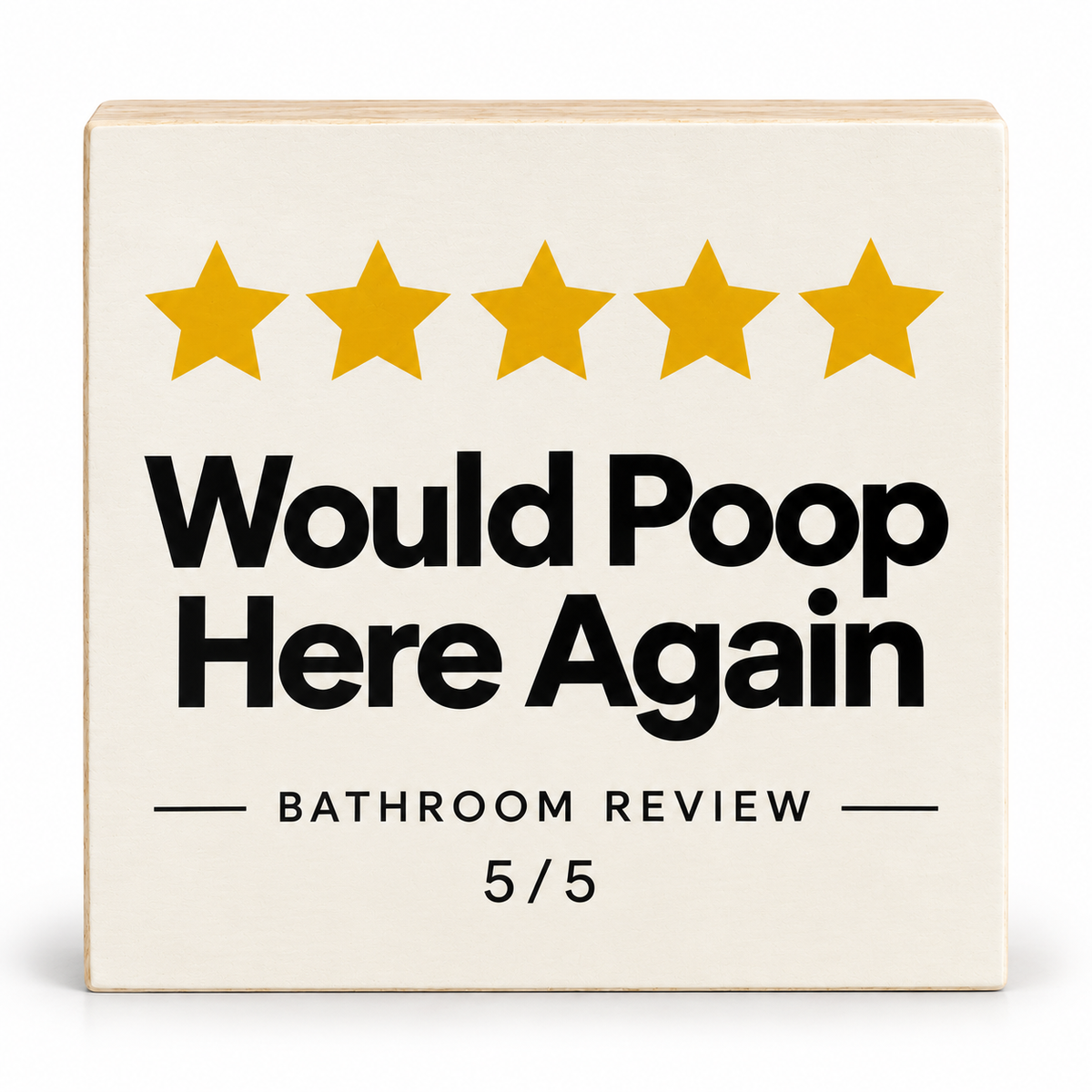 Would Poop Here Again, Funny Bathroom Sign