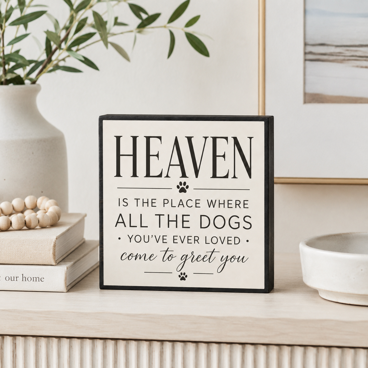 Heaven is The Place Where All The Dogs You've Ever Loved Come to Greet You Wood Sign