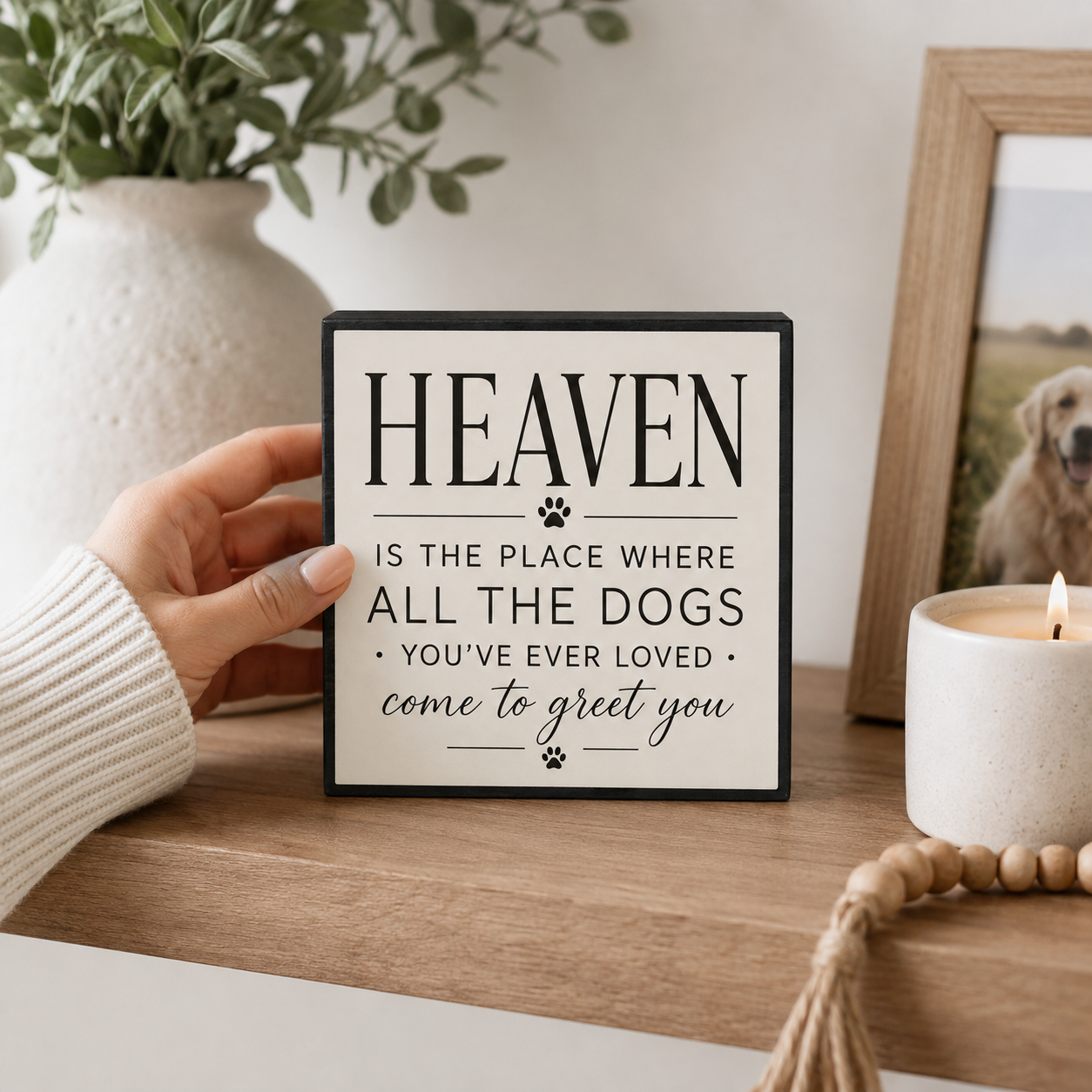 Heaven is The Place Where All The Dogs You've Ever Loved Come to Greet You Wood Sign