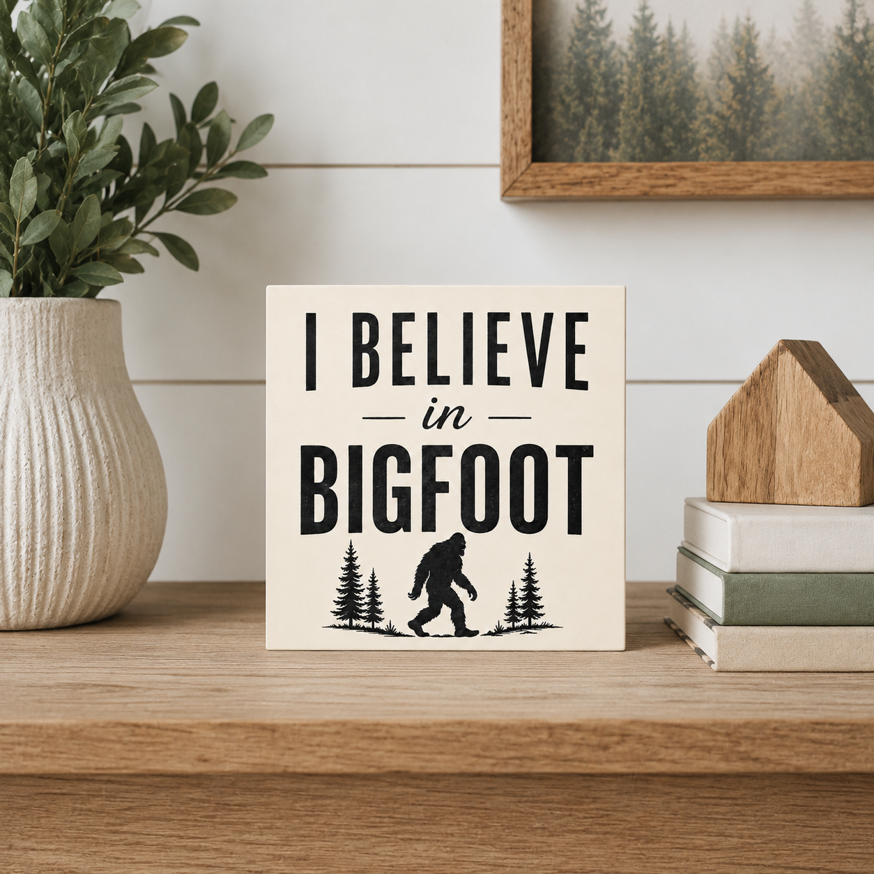 I Believe in Bigfoot Wood Sign