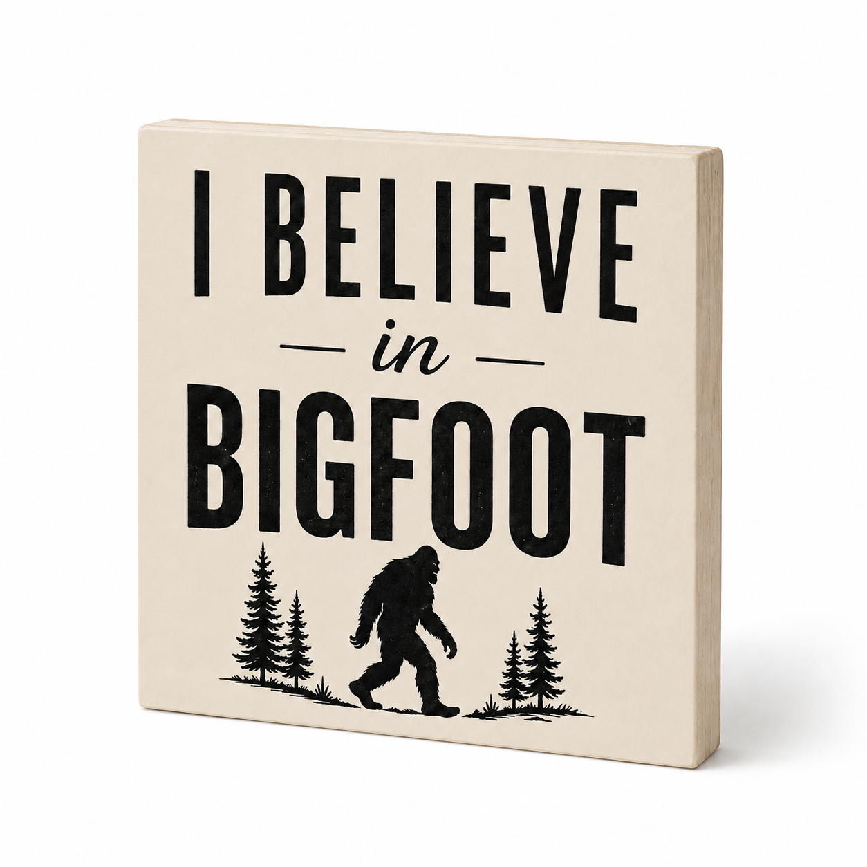 I Believe in Bigfoot Wood Sign