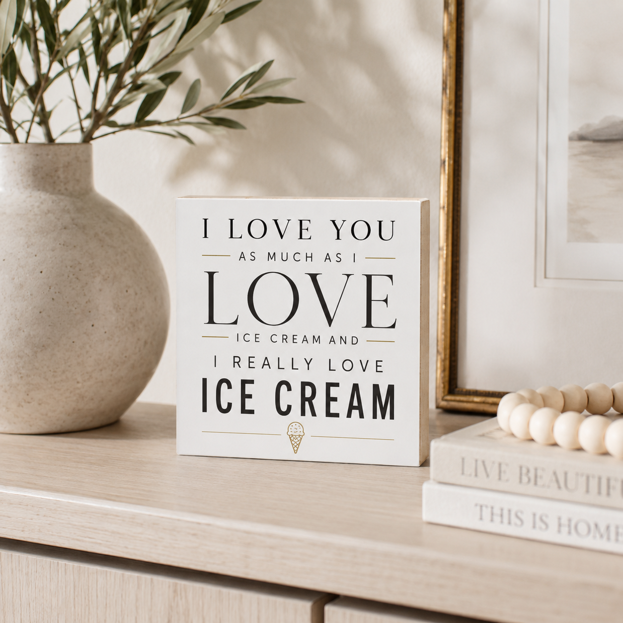 I Love You As Much As I Love Ice Cream and I Really Love Ice Cream Sign