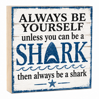 Always Be a Shark Wooden Sign