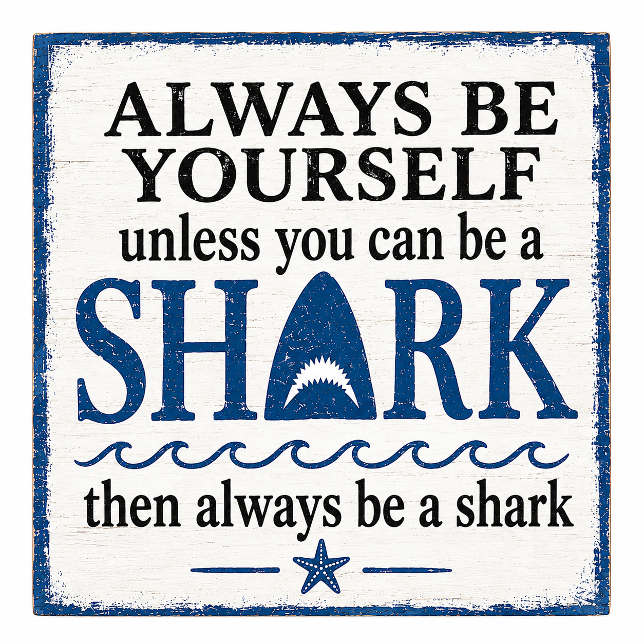 Always Be a Shark Wooden Sign