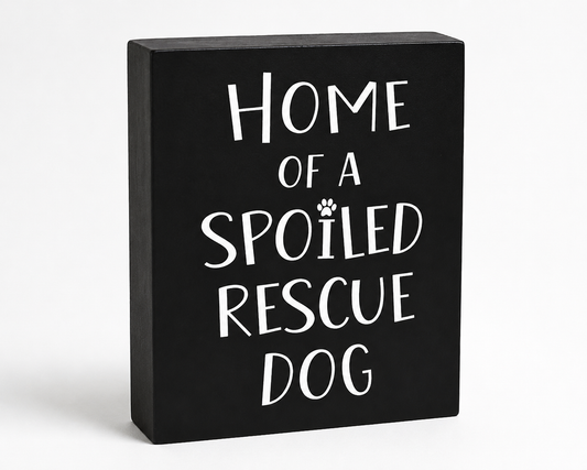 Spoiled Rescue Dog Sign, Dog Rescue, Dog Mom Gift