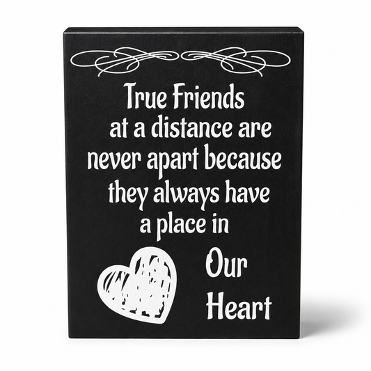 True Friends At A Distance Are Never Apart Sign