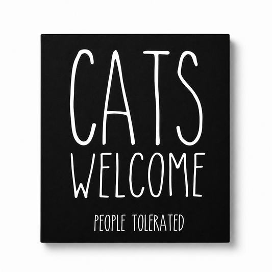 Cats Welcome People Tolerated Sign