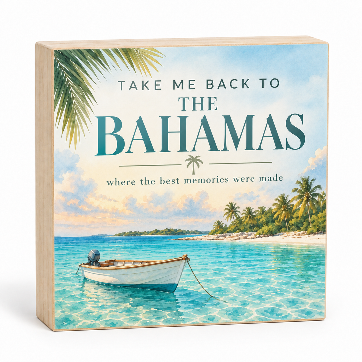 Take Me Back to The Bahamas wood block sign with clear turquoise water, tropical shore, and small white boat