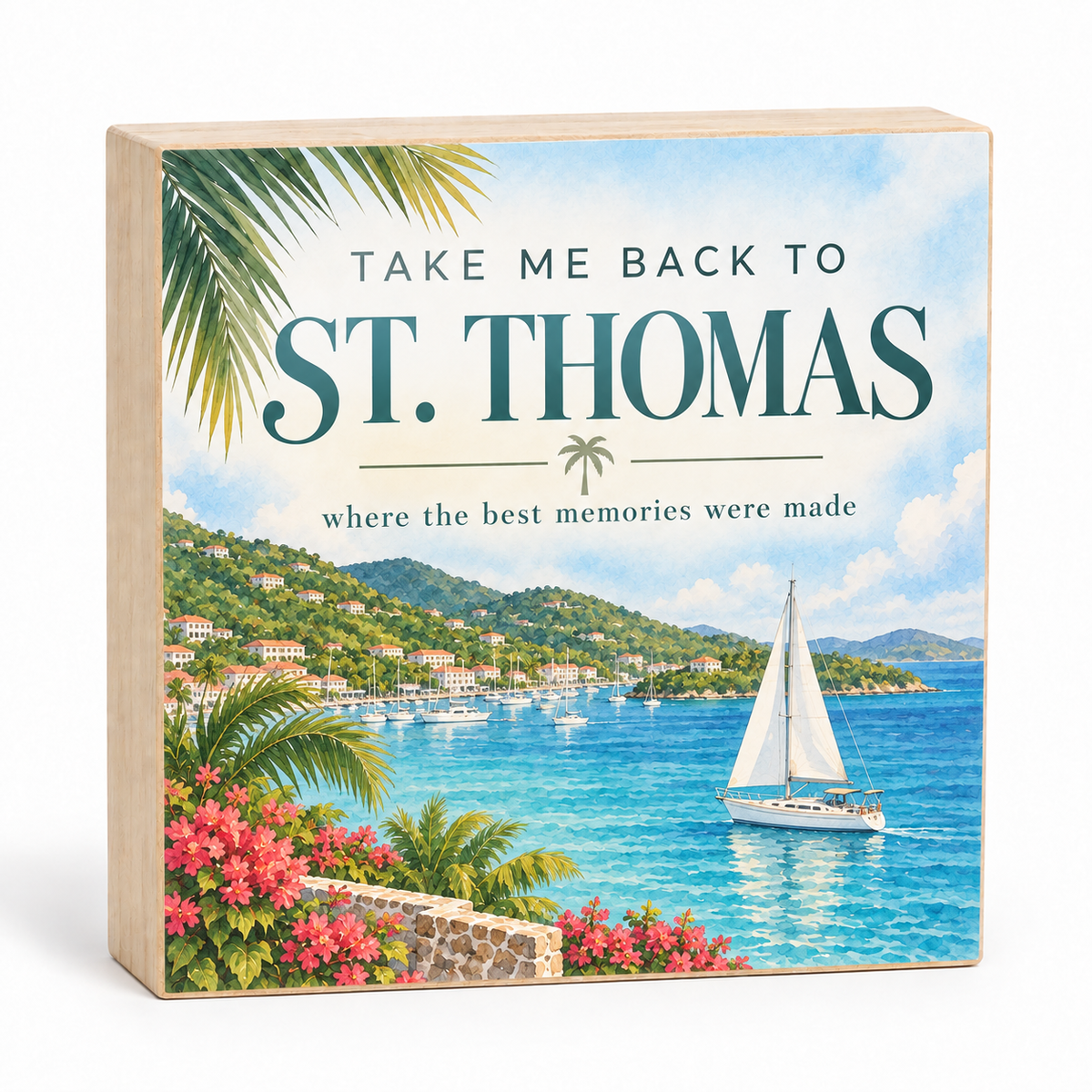 Take Me Back to St. Thomas wood block sign with tropical harbor, hillside homes, flowers, and sailboat