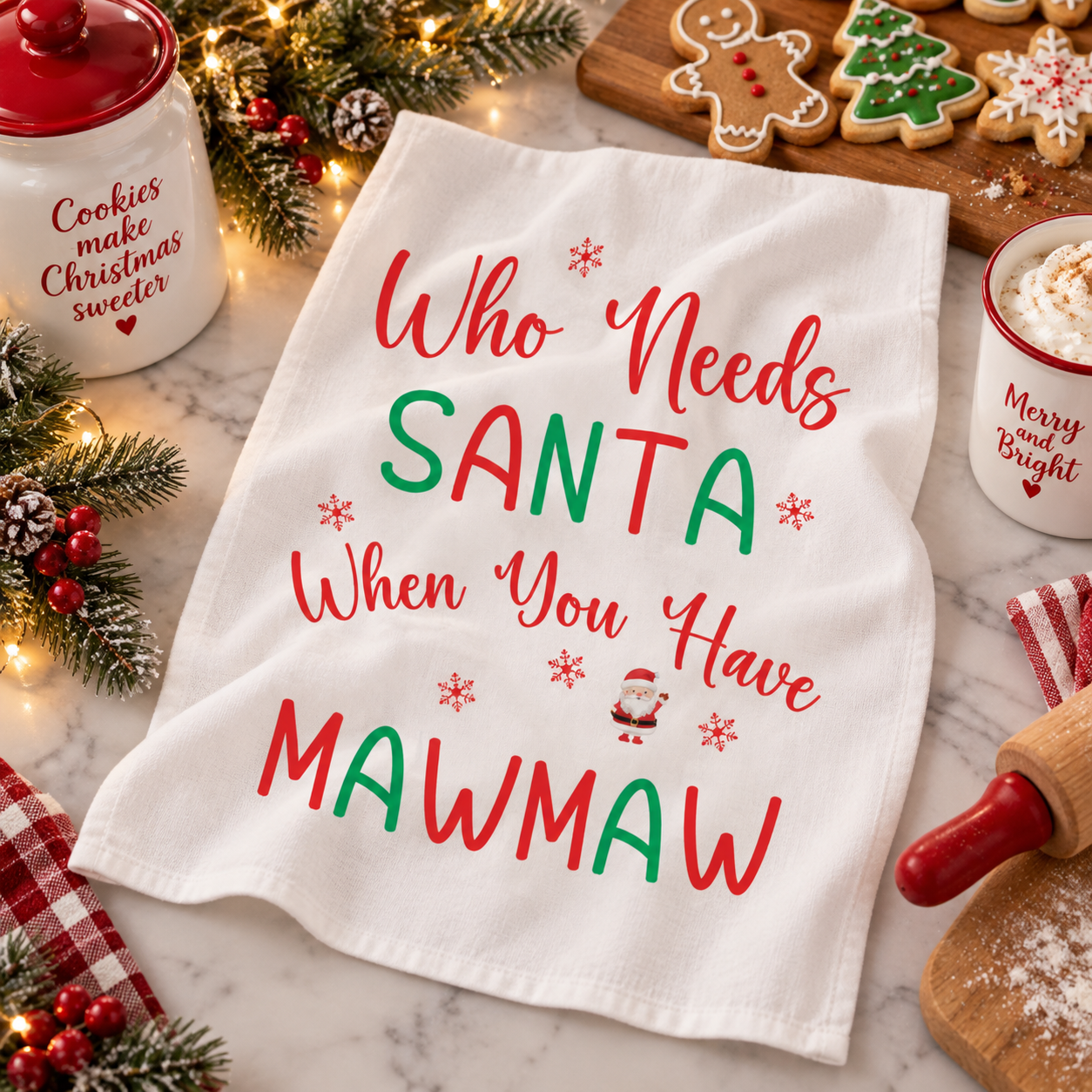 MawMaw Gift, Who Needs Santa When You Have MawMaw, Christmas Gift for MawMaw, Best MawMaw, MawMaw Fans, Kitchen Towel for Mawmaw